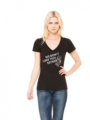 Ladies T-Shirt design We Don't Like You Either