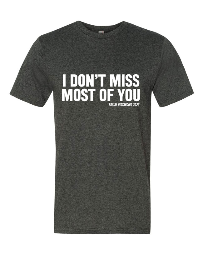 I Don't Miss Most of You T-Shirt Design - Heather Charcoal